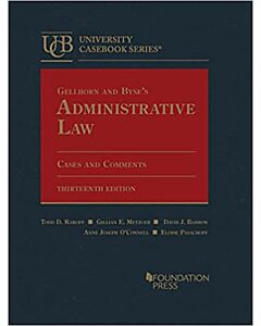 Gellhorn and Byse's Administrative Law: Cases and Comments (University Casebook Series) (Rental) 9781636594644