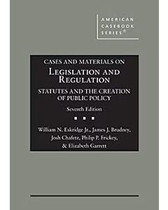 Cases and Materials on Legislation and Regulation: Statutes and the Creation of Public Policy (American Casebook Series) 9798887862620