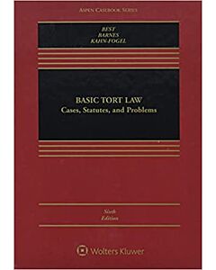 Basic Tort Law: Cases, Statutes, and Problems, Sixth Edition (w/ Connected eBook with Study Center) 9781543838749