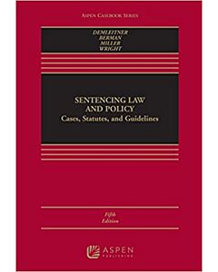 Sentencing Law and Policy: Cases, Statutes, and Guidelines (w/ Connected eBook) (Instant Digital Access Code Only) 9781543857221