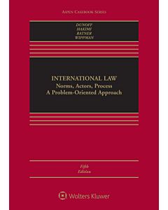 International Law: Norms, Actors, Process: A Problem-Oriented Approach, Fifth Edition (w/ Connected eBook with Study Center) 9781543804447