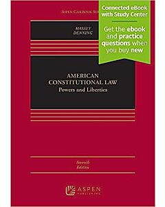 American Constitutional Law: Powers and Liberties, Seventh Edition (w/ Connected eBook with Study Center) 9781543856439