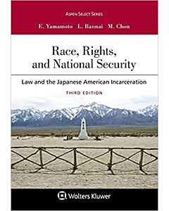 Race, Rights, and National Security: Law and the Japanese American Incarceration 9781543803631