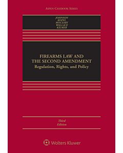 Firearms Law and the Second Amendment: Regulation, Rights, and Policy (w/ Connected eBook) (Instant Digital Access Code Only) 9781543849424