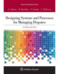 Designing Systems and Processes for Managing Disputes 9781454880820