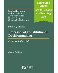 Processes of Constitutional Decisionmaking: Cases and Materials Supplement (Instant Digital Access Code Only) 9798894107233