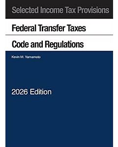 Selected Income Tax Provisions, Federal Transfer Taxes, Code and Regulations 9798317704469
