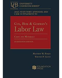 Case and Statutory Supplement to Cox, Bok & Gorman’s Cases and Materials on Labor Law 9798895453278