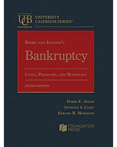 Baird and Jackson's Bankruptcy: Cases, Problems, and Materials (University Casebook Series) 9781685617585