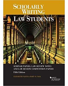 Scholarly Writing for Law Students: Seminar Papers, Law Review Notes & Law Review Comp Papers 9781683282075