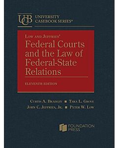 Low and Jeffries’s Federal Courts and the Law of Federal-State Relations (University Casebook Series) 9798892097369