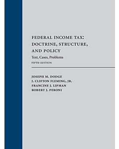Federal Income Tax: Doctrine, Structure and Policy: Text, Cases, Problems 9781531013110