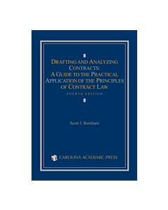 Drafting and Analyzing Contracts: A Guide to the Practical Application of the Principles of Contract Law 9780769848976