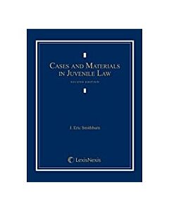 Cases and Materials in Juvenile Law 9780820570389
