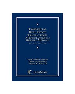 Commercial Real Estate Transactions: A Project and Skills Oriented Approach 9781422407462