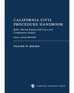 California Civil Procedure Handbook: Rules, Selected Statutes and Cases, and Comparative Analyses 9781531028480