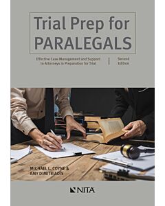 Trial Prep for Paralegals: Effective Case Management & Support to Attorneys in Preparation for Trial (NITA) 9781601568038