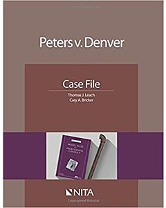 Peters v. Denver: Case File (NITA) 9781601565716