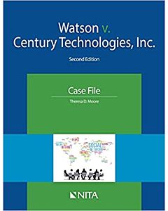Watson v. Century Technologies, Inc.: Second Edition Case File (NITA) 9781601567956