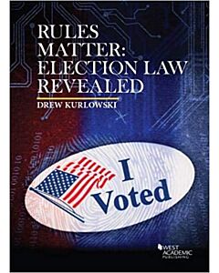 Rules Matter: Election Law Revealed 9781683280736
