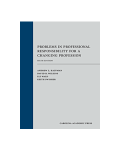 Problems in Professional Responsibility for a Changing Profession (Rental) 9781611638936