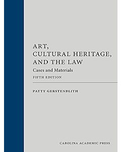 Art, Cultural Heritage, and the Law: Cases and Materials 9781531032814
