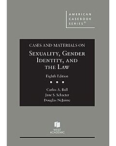 Cases and Materials on Sexuality, Gender Identity, and the Law (American Casebook Series) 9798895456996