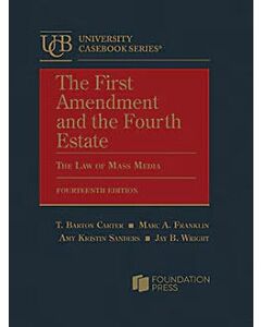 The First Amendment and the Fourth Estate: The Law of Mass Media (University Casebook Series) (Rental) 9798892091145