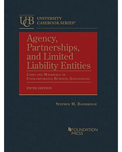 Agency, Partnerships, and Limited Liability Entities: Unincorporated Business Associations (University Casebook Series) (Used) 9781685617158