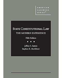 State Constitutional Law: The Modern Experience (American Casebook Series) (Rental) 9798317700904