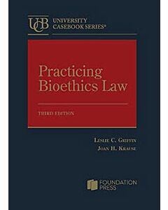 Practicing Bioethics Law (University Casebook Series) 9798892099721