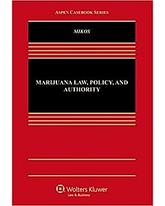 Marijuana Law, Policy, and Authority (Aspen Casebook) 9781454859420