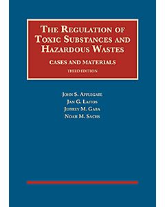 The Regulation of Toxic Substances and Hazardous Wastes, Cases and Materials (University Casebook Series) (Used) 9781634603447