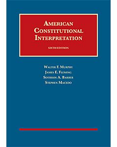 American Constitutional Interpretation (University Casebook Series) (Rental) 9781640201620