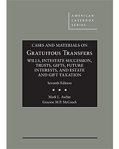 Cases and Materials on Gratuitous Transfers, Wills, Intestate Succession, Trusts, Gifts, Future Interests, and Estate and Gift Taxation (American Casebook Series) 9781640206106