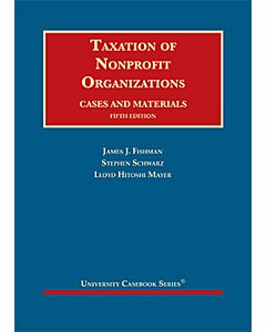 Taxation of Nonprofit Organizations, Cases and Materials (University Casebook Series) (Rental) 9781647081072