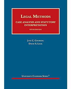 Legal Methods: Case Analysis and Statutory Interpretation (University Casebook Series) 9781683289975