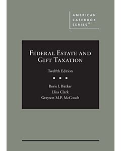 Federal Estate and Gift Taxation (American Casebook Series) (Rental) 9781684674510