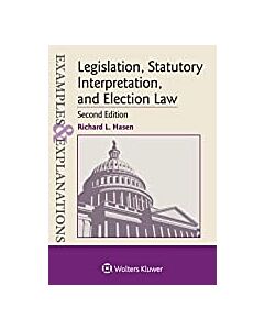 Examples & Explanations: Legislation, Statutory Interpretation, and Election Law 9781543805888