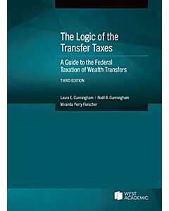 The Logic of the Transfer Taxes: A Guide to the Federal Taxation of Wealth Transfers 9798892095983