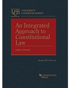 An Integrated Approach to Constitutional Law (University Casebook Series) (Rental) 9781685612399