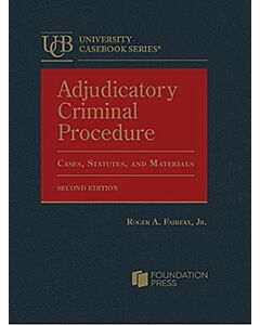Adjudicatory Criminal Procedure: Cases, Statutes, and Materials (University Casebook Series) 9798887861135
