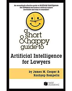 A Short & Happy Guide to Artificial Intelligence for Lawyers 9798892090858