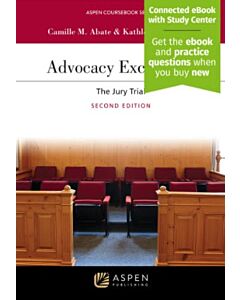 Advocacy Excellence: The Jury Trial (w/ Connected eBook with Study Center) (Instant Digital Access Code Only) 9798889061601