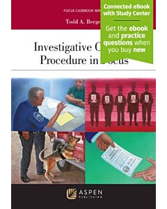 Investigative Criminal Procedure in Focus (w/ Connected eBook with Study Center) (Instant Digital Access Code Only) 9798886141528