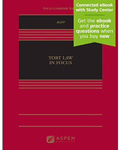 Tort Law in Focus, 1st Edition (w/ Connected eBook with Study Center) (Instant Digital Access Code Only) 9798886141597