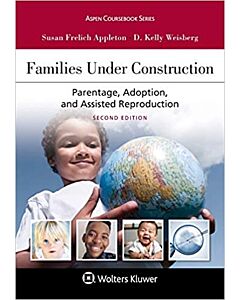 Families Under Construction: Parentage, Adoption, and Assisted Reproduction 9781543820522