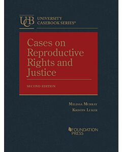 Cases on Reproductive Rights and Justice (University Casebook Series) (Rental) 9781647088064