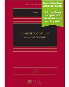 Administrative Law: A Lifecycle Approach (w/ Connected eBook with Study Center) 9798889061557