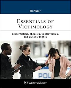 Essentials of Victimology: Crime Victims, Theories, Controversies, and Victims’ Rights, First Edition 9781543829334